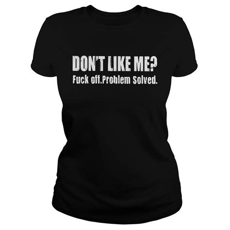 don t like me fuck off problem solved shirt trend tee shirts store