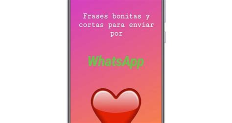 Las Mejores Frases De Amor Cortas Y Bonitas Para Whatsapp