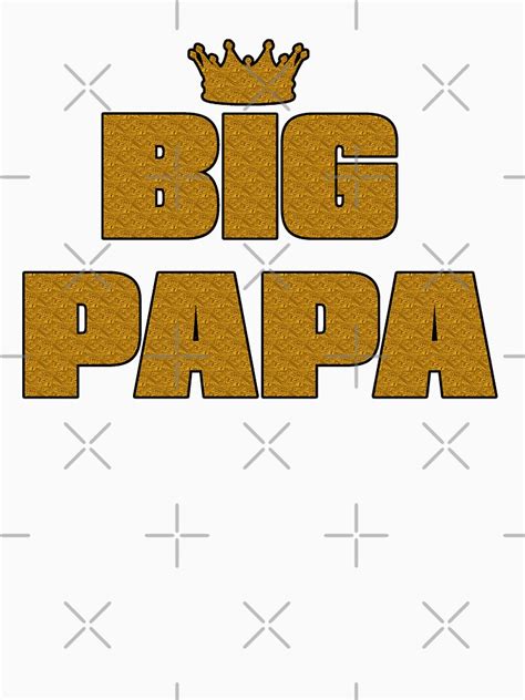 big papa  shirt  sale  lvideasfactory redbubble big papa  shirts urban  shirts