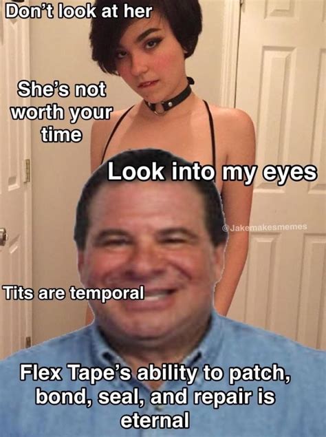 i duct taped two memes into one the power of flex tape memes