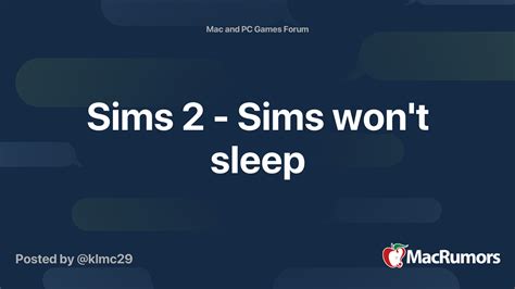 sims 2 sims won t sleep macrumors forums