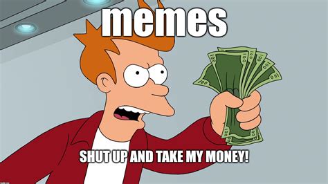memes shut     money imgflip