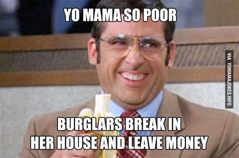 Yo Mama So Poor Burglars Break In Her House And Leave Money Bit