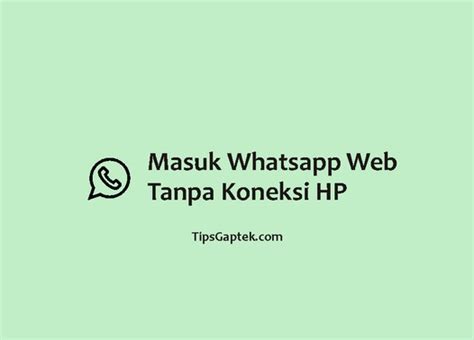 masuk whatsapp web  koneksi hp tipsgaptek