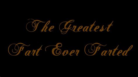 the greatest fart ever farted youtube