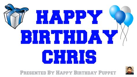 happy birthday chris  happy birthday song  youtube