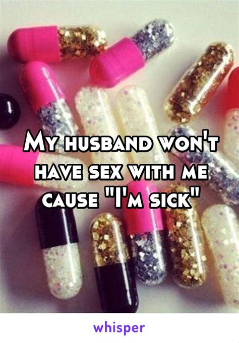 My Husband Won T Have Sex With Me I Think He S No Longer