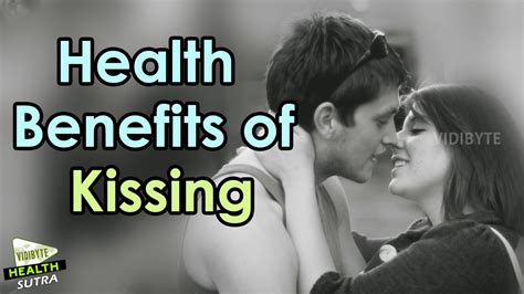 top 8 health benefits of kissing health benefits youtube