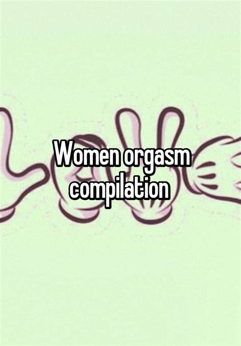 Women Orgasm Compilation