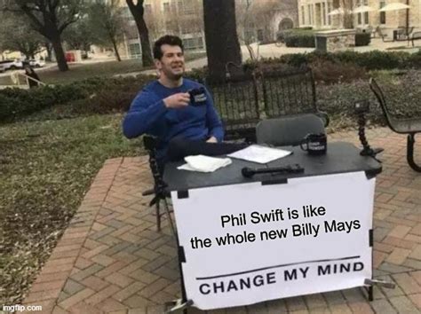 phil swift is so inpired from billy mays imgflip