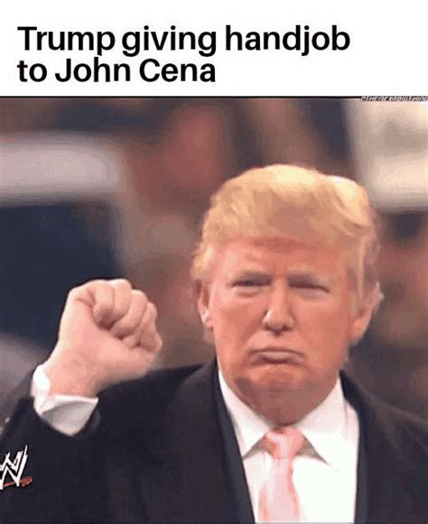 Trump Giving Handjob To John Cena Memegine