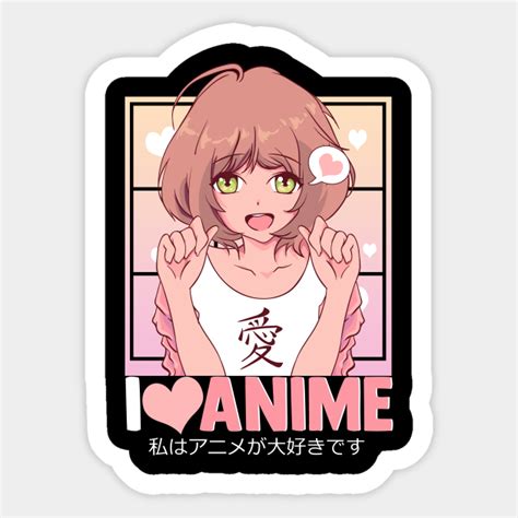 Cute I Love Anime Girl Japanese Kawaii Obsessed I Love Anime Girl
