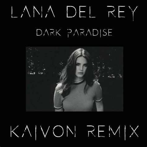 Lana Del Rey Dark Paradise Kaivon Remix By Kaivon Free Download