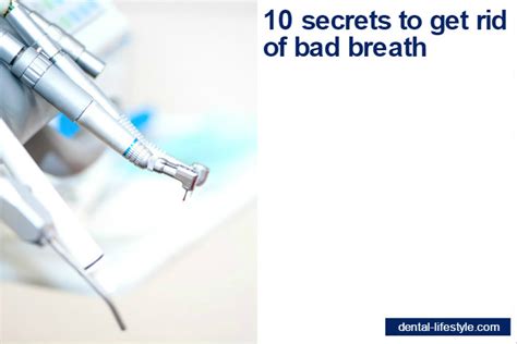10 secrets get rid bad breath dental lifestyle