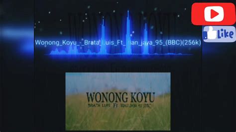 lagu acara  wonong koyu irianjaya  bbc ft brata luis youtube