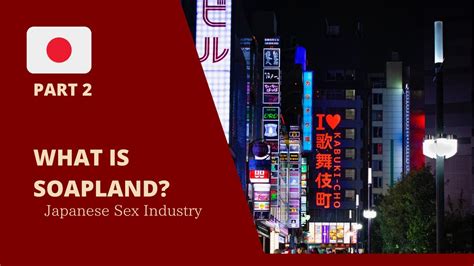 [japanese Sex Industry Part 2] What Is Soapland Youtube