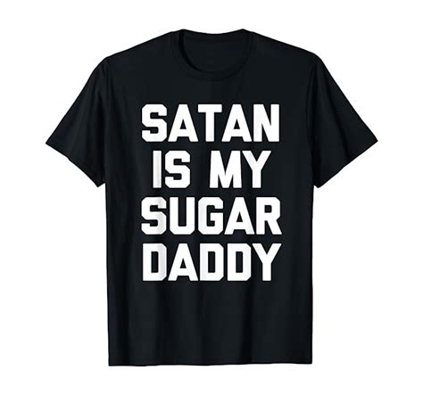 satan is my sugar daddy t shirt funny saying sarcastic cool