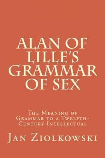 Sell Buy Or Rent Alan Of Lilles Grammar Of Sex The Meaning Of Gra