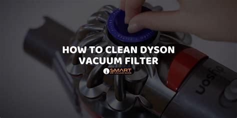 clean dyson vacuum filter smartvacuumguidecom
