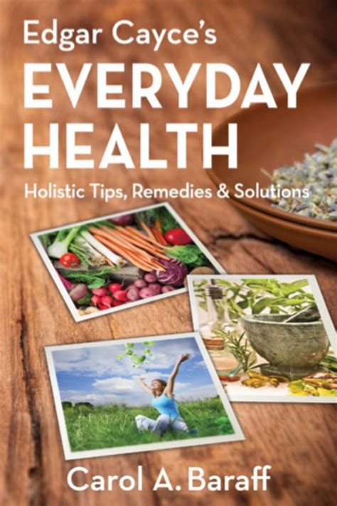 edgar cayces everyday health  holistic remedies edgar cayce
