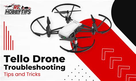 tello drone troubleshooting tips  tricks