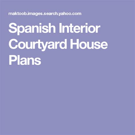 spanish interior courtyard house plans interior courtyard house plans spanish interior