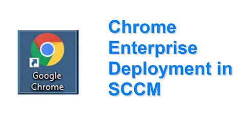 chrome enterprise deployment  sccm youtube