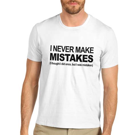 Twisted Envy Men S I Never Make Mistakes Funny Slogan T Shirt Ebay