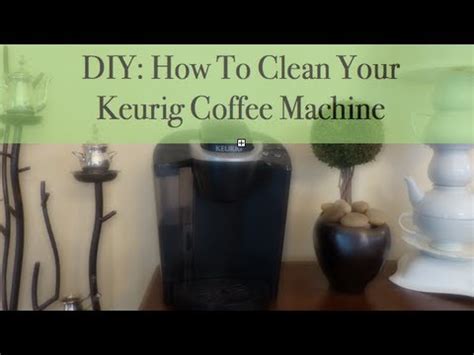 diy   clean  keurig coffee machine youtube