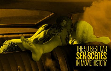 the 50 best car sex scenes in movie history complex