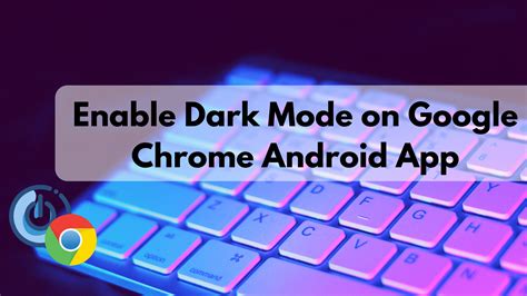 chrome dark mode android enable dark mode   chrome browser app