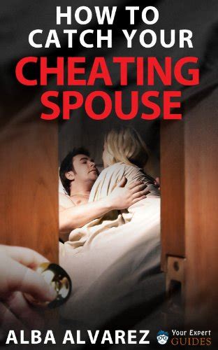 how to catch your cheating spouse prove infidelity without a shadow of
