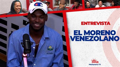 el moreno venezolano la mejor entrevista del ano youtube
