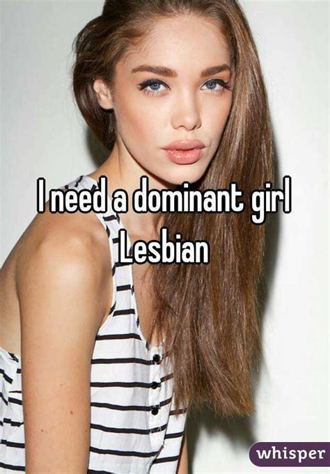 i need a dominant girl lesbian