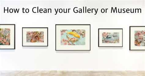 clean  gallery  museum clean method