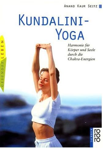 kundalini yoga harmonie fuer koerper seele durch die chakra energien
