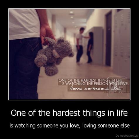 one of the hardest things in lifeis watching someone you love loving someone elsede mot vat ion
