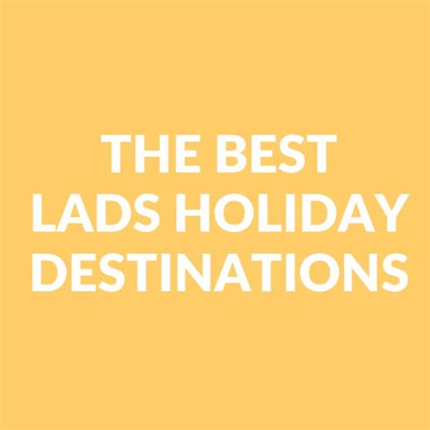 top 10 lads holiday destinations for 2023
