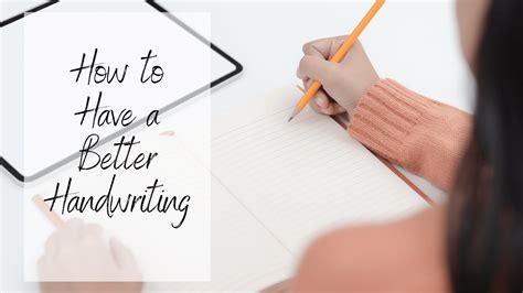 How To Have A Better Handwriting