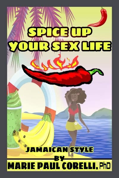 Spice Up Your Sex Life Jamaican Style By Marie Paul