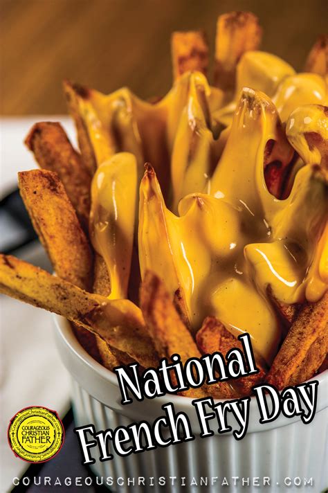 national french fry day courageous christian father