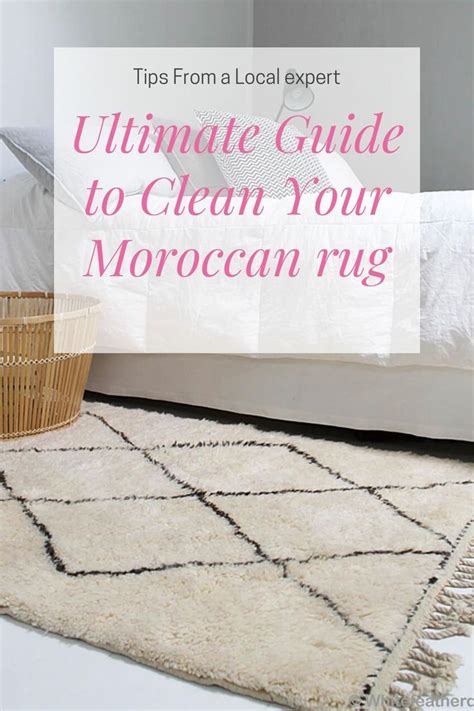 ultimate guide  clean  moroccan rug  wool rug moroccan