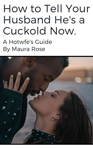 how to tell your husband he s a cuckold now a hotwife s guide ebook