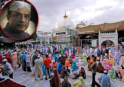 ajmer dargah to be closed for two hours before zardari s