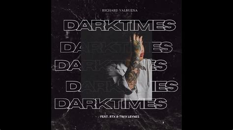 dark times official audio richard valbuena feat rtx and twix leynes