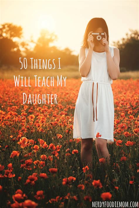 50 Things I Want To Teach My Daughter Huffpost Life