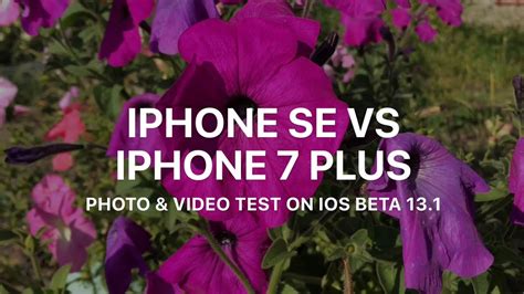 Iphone Se Vs Iphone 7 Plus Camera Test Ios 13 1 Beta Youtube