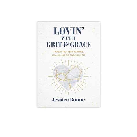 Lovin With Grit And Grace Straight Talk About Romance Sex Fun And T
