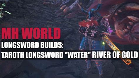 Monster Hunter World Longsword Builds Taroth Longsword