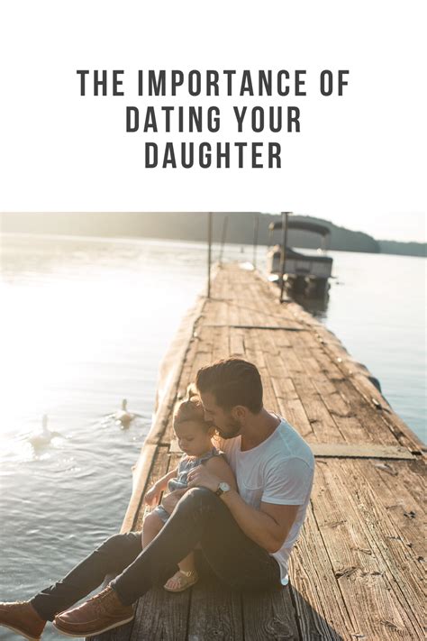 the importance of dating your daughter father daughter